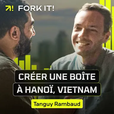 Créer une boîte à Hanoï : L'expérience de Tanguy Rambaud